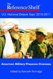Reference Shelf: National Debate Topic, 2010-2011: American Military Presence Overseas