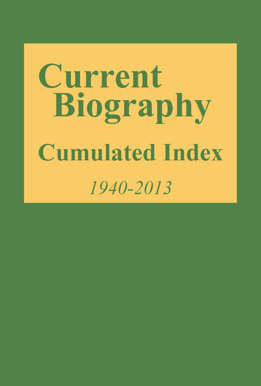 Current Biography Cumulated Index, 1940-2013
