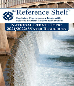 Reference Shelf: National Debate Topic, 2021-2022: Water Resources
