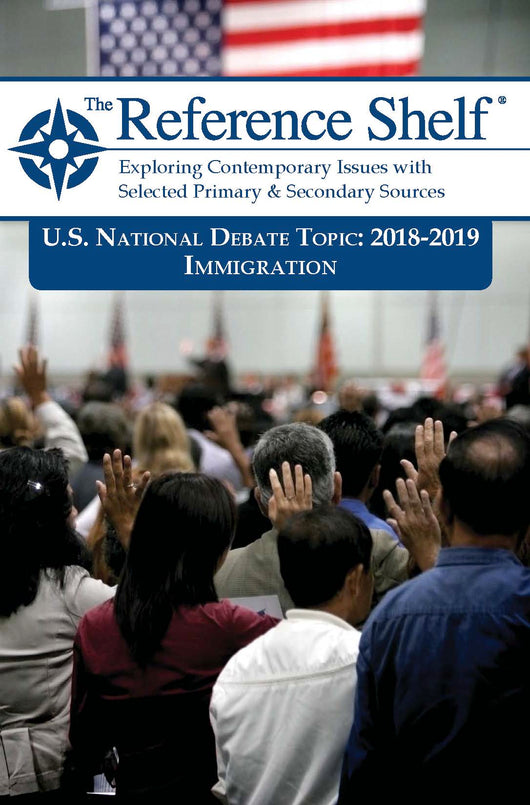 Reference Shelf: National Debate Topic, 2018-2019: Immigration